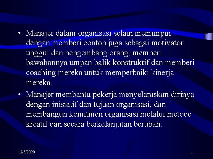  • Manajer dalam organisasi selain memimpin dengan memberi contoh juga sebagai motivator unggul