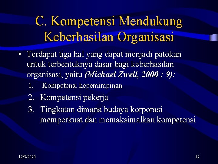 C. Kompetensi Mendukung Keberhasilan Organisasi • Terdapat tiga hal yang dapat menjadi patokan untuk