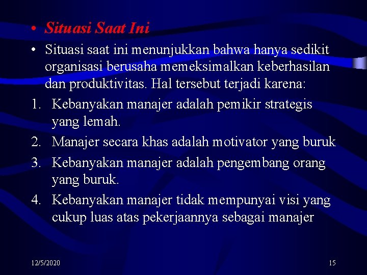  • Situasi Saat Ini • Situasi saat ini menunjukkan bahwa hanya sedikit organisasi