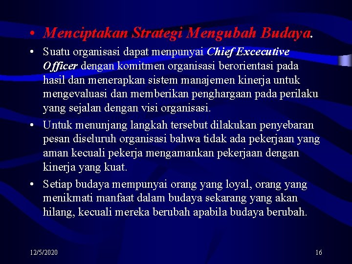  • Menciptakan Strategi Mengubah Budaya. • Suatu organisasi dapat menpunyai Chief Excecutive Officer