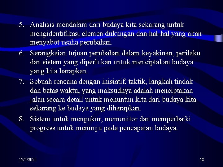 5. Analisis mendalam dari budaya kita sekarang untuk mengidentifikasi elemen dukungan dan hal-hal yang