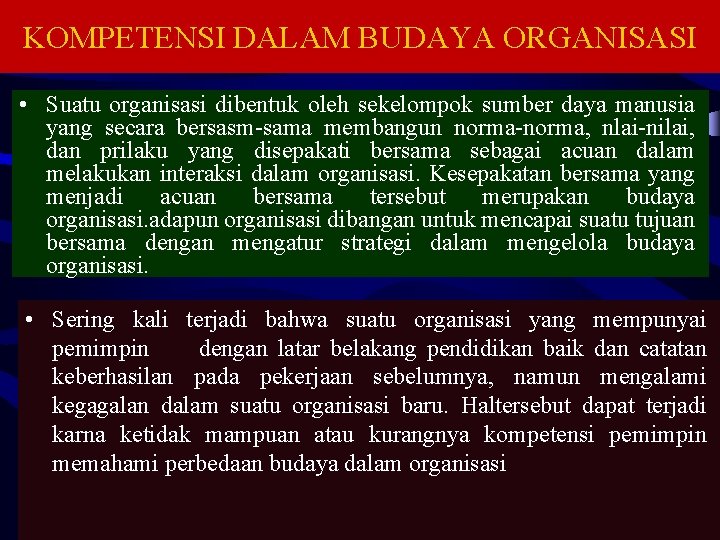 KOMPETENSI DALAM BUDAYA ORGANISASI • Suatu organisasi dibentuk oleh sekelompok sumber daya manusia yang