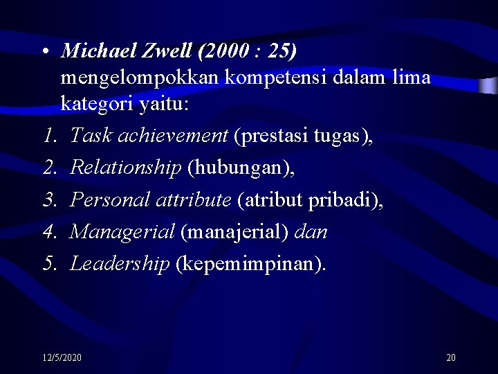  • Michael Zwell (2000 : 25) mengelompokkan kompetensi dalam lima kategori yaitu: 1.