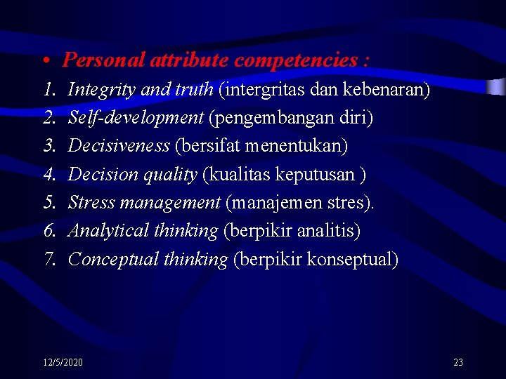  • Personal attribute competencies : 1. 2. 3. 4. 5. 6. 7. Integrity