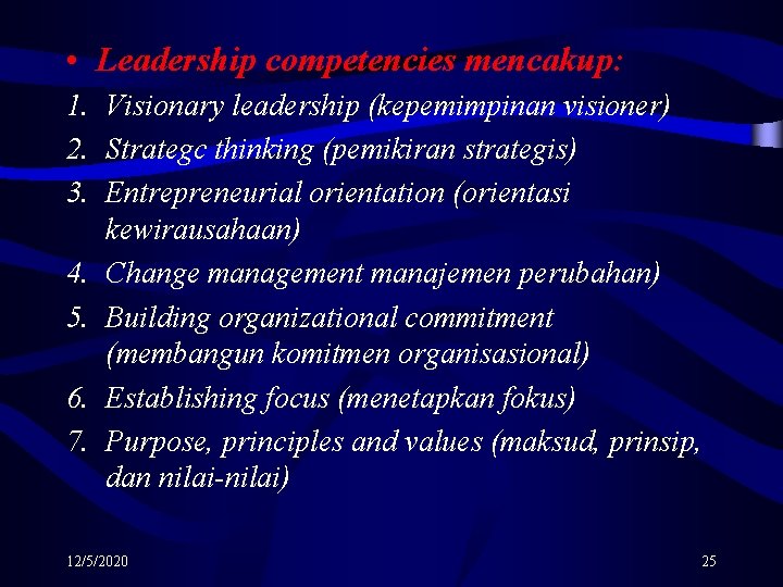  • Leadership competencies mencakup: 1. Visionary leadership (kepemimpinan visioner) 2. Strategc thinking (pemikiran