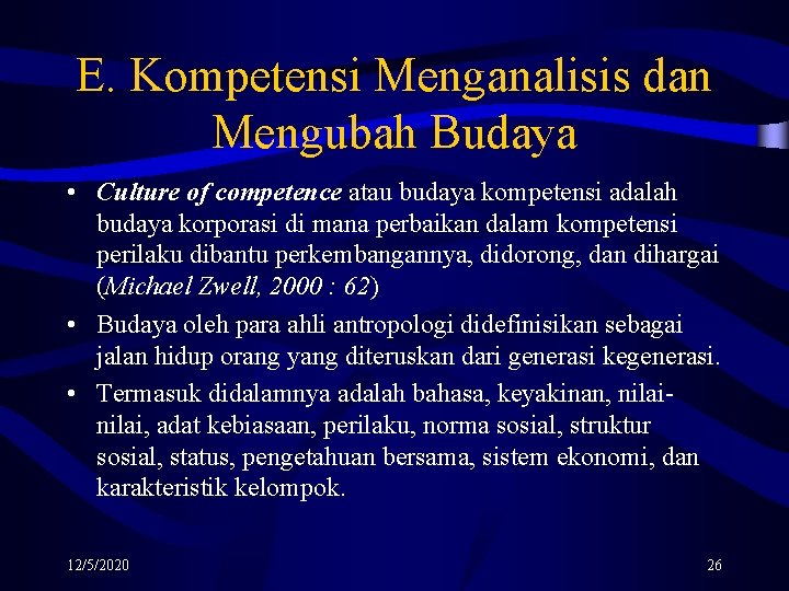 E. Kompetensi Menganalisis dan Mengubah Budaya • Culture of competence atau budaya kompetensi adalah