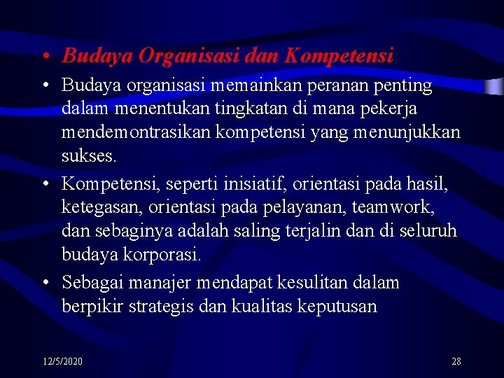  • Budaya Organisasi dan Kompetensi • Budaya organisasi memainkan peranan penting dalam menentukan