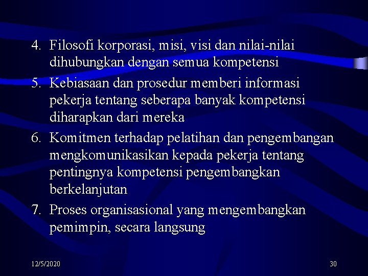 4. Filosofi korporasi, misi, visi dan nilai-nilai dihubungkan dengan semua kompetensi 5. Kebiasaan dan