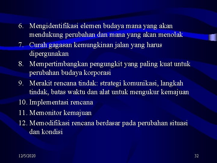 6. Mengidentifikasi elemen budaya mana yang akan mendukung perubahan dan mana yang akan menolak