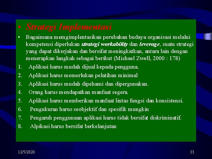  • Strategi Implementasi • Bagaimana memgimplentasikan perubahan budaya organisasi melalui kompetensi diperlukan strategi