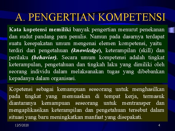 A. PENGERTIAN KOMPETENSI Kata kopetensi memiliki banyak pengertian menurut penekanan dan sudut pandang para