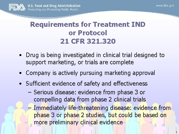 Requirements for Treatment IND or Protocol 21 CFR 321. 320 • Drug is being