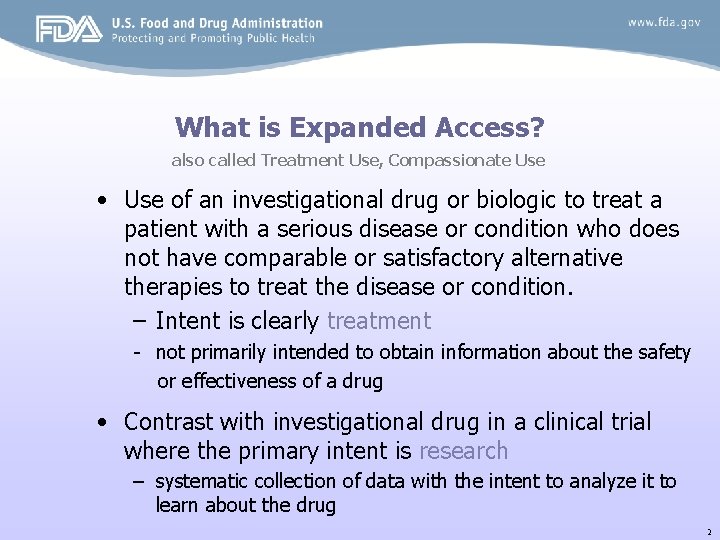 What is Expanded Access? also called Treatment Use, Compassionate Use • Use of an