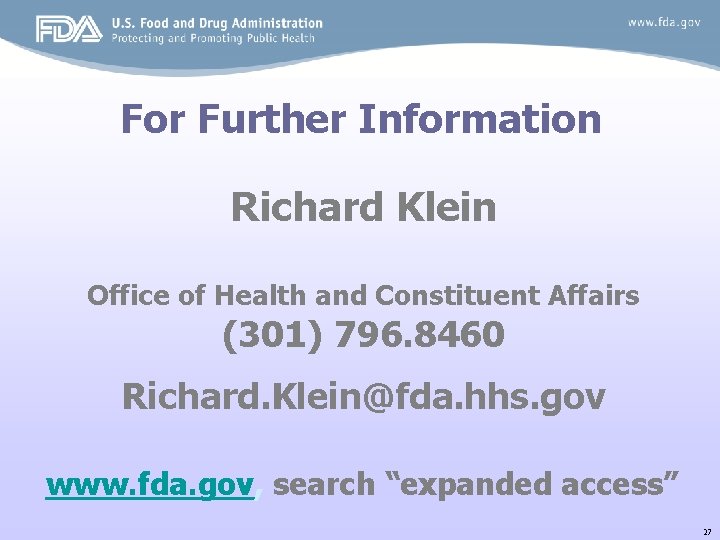 For Further Information Richard Klein Office of Health and Constituent Affairs (301) 796. 8460