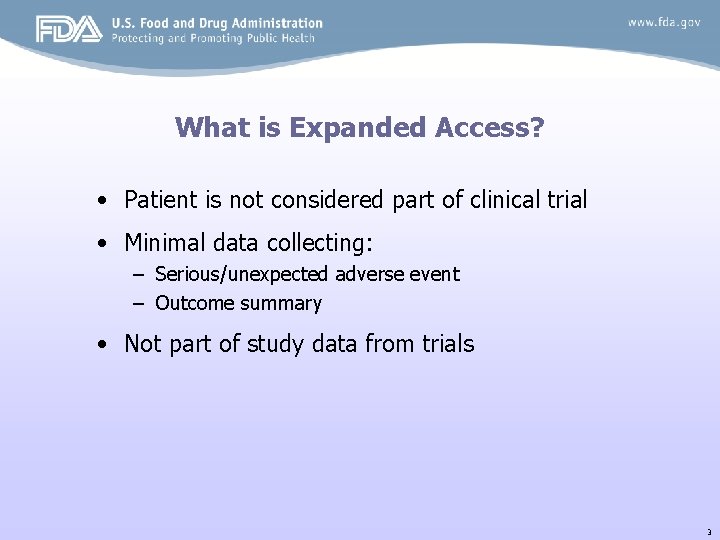 What is Expanded Access? • Patient is not considered part of clinical trial •