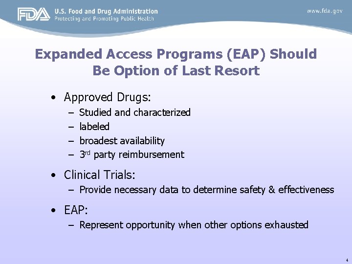 Expanded Access Programs (EAP) Should Be Option of Last Resort • Approved Drugs: –