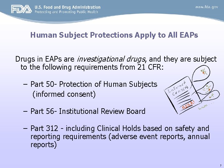 Human Subject Protections Apply to All EAPs Drugs in EAPs are investigational drugs, and