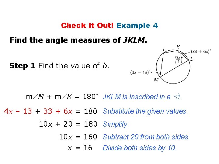 Check It Out! Example 4 Find the angle measures of JKLM. Step 1 Find