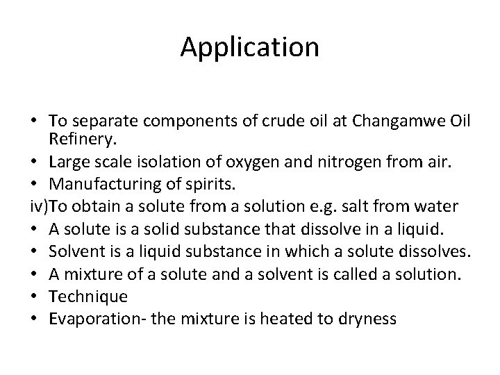 Application • To separate components of crude oil at Changamwe Oil Refinery. • Large