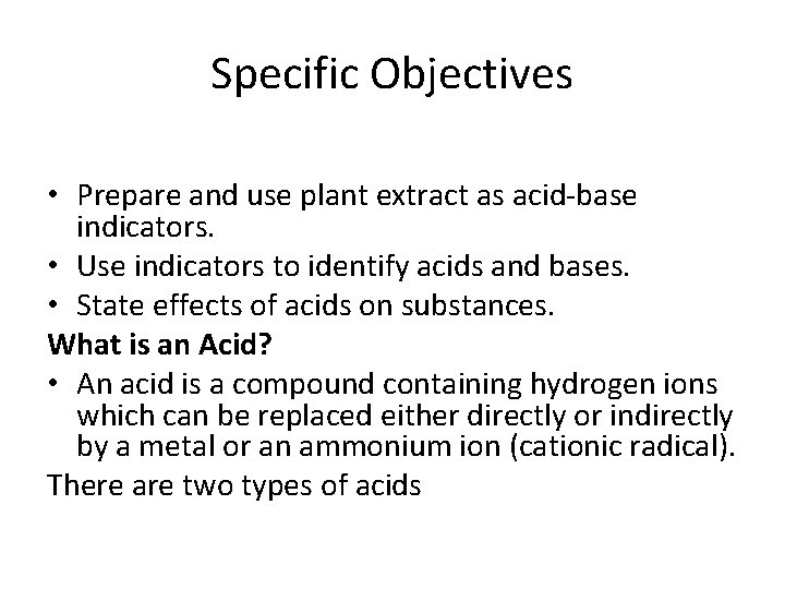 Specific Objectives • Prepare and use plant extract as acid-base indicators. • Use indicators