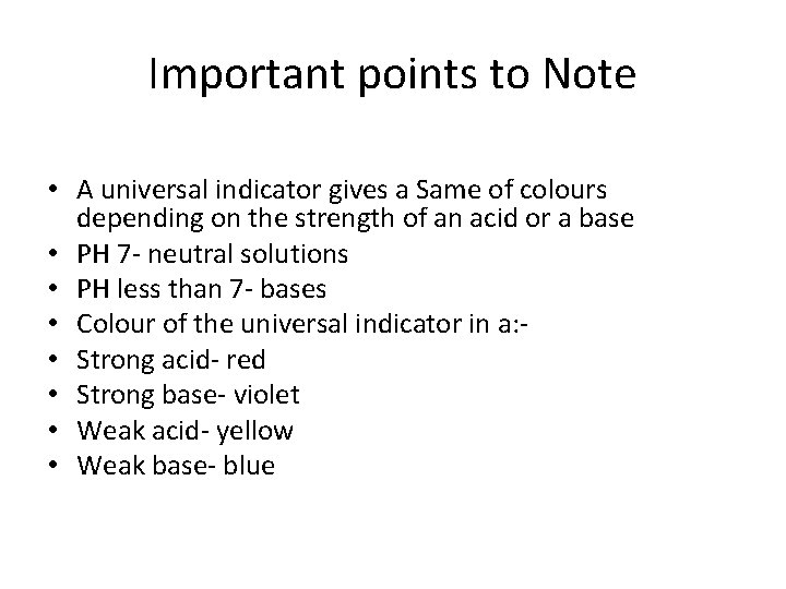 Important points to Note • A universal indicator gives a Same of colours depending