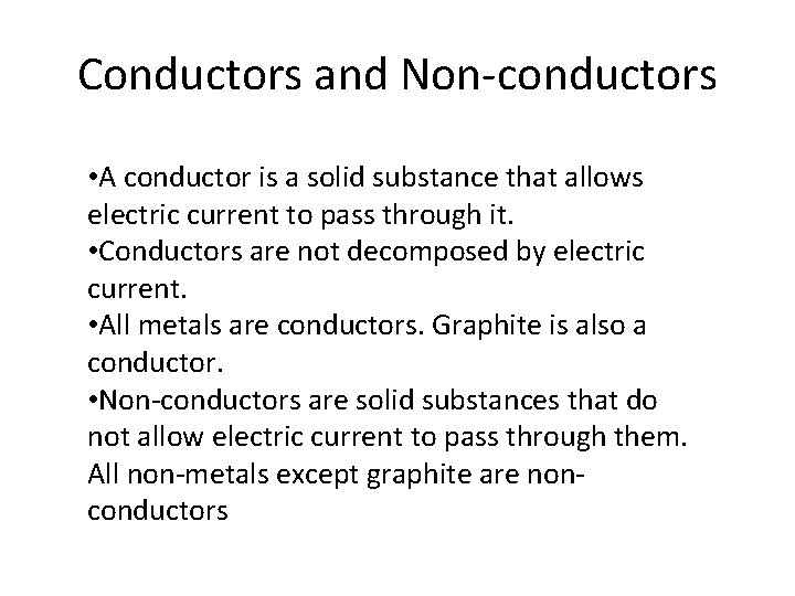Conductors and Non-conductors • A conductor is a solid substance that allows electric current