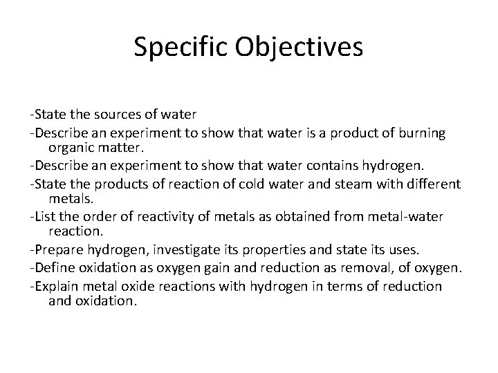 Specific Objectives -State the sources of water -Describe an experiment to show that water