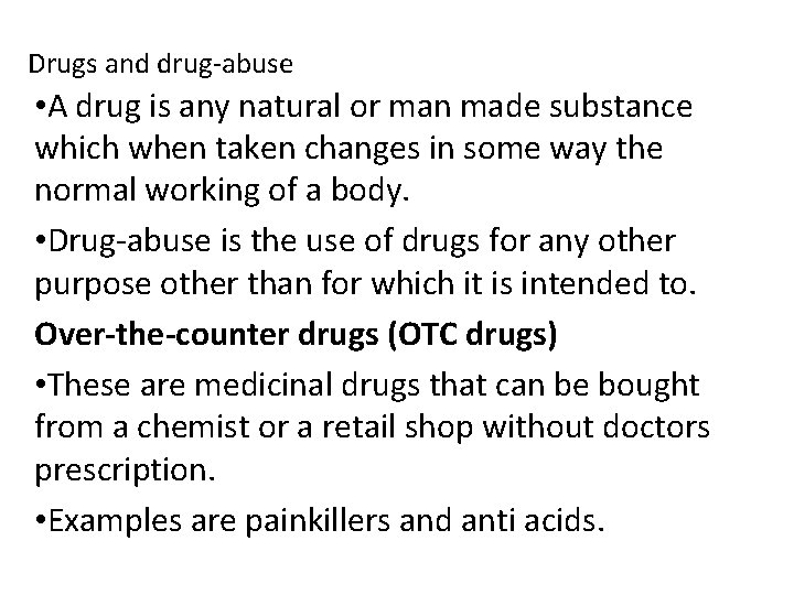 Drugs and drug-abuse • A drug is any natural or man made substance which