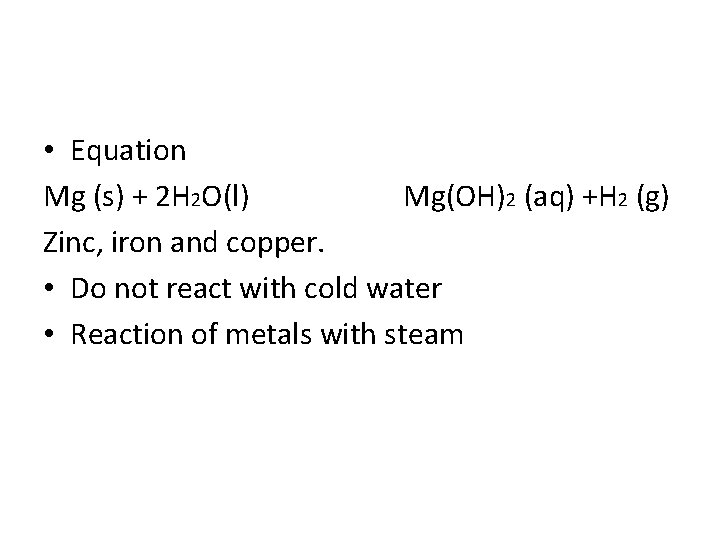  • Equation Mg (s) + 2 H 2 O(l) Mg(OH)2 (aq) +H 2