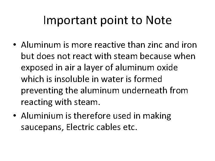 Important point to Note • Aluminum is more reactive than zinc and iron but