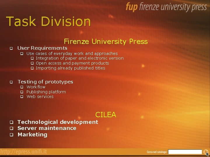 Task Division Firenze University Press q User Requirements q Testing of prototypes q Use