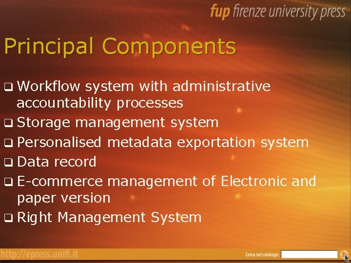 Principal Components q Workflow system with administrative accountability processes q Storage management system q