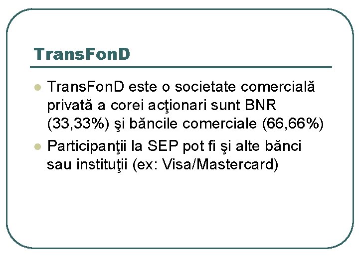 Trans. Fon. D l l Trans. Fon. D este o societate comercială privată a