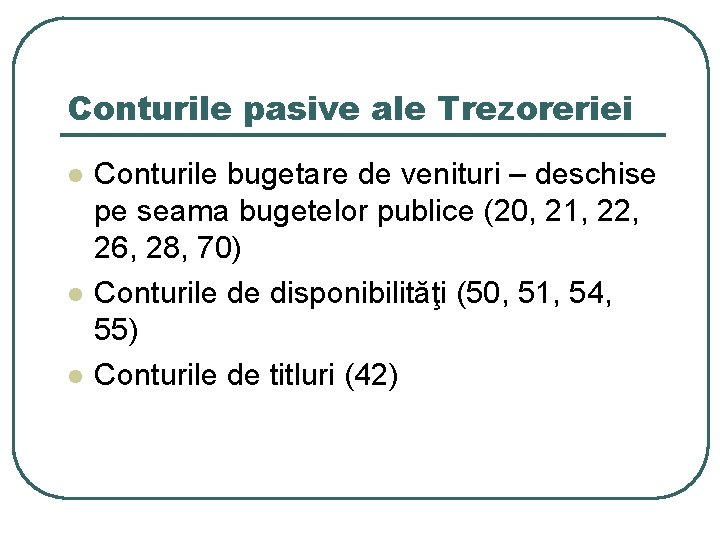 Conturile pasive ale Trezoreriei l l l Conturile bugetare de venituri – deschise pe