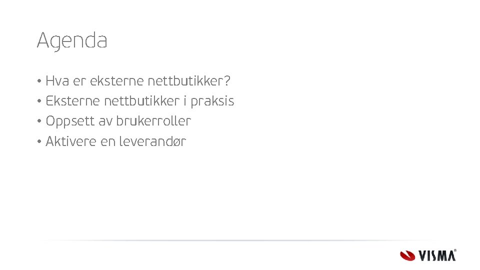 Agenda • Hva er eksterne nettbutikker? • Eksterne nettbutikker i praksis • Oppsett av