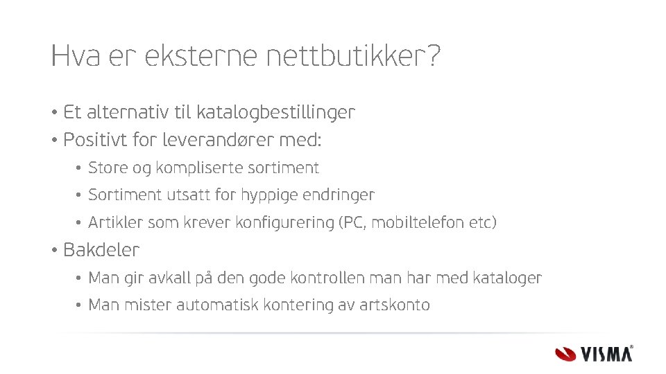 Hva er eksterne nettbutikker? • Et alternativ til katalogbestillinger • Positivt for leverandører med: