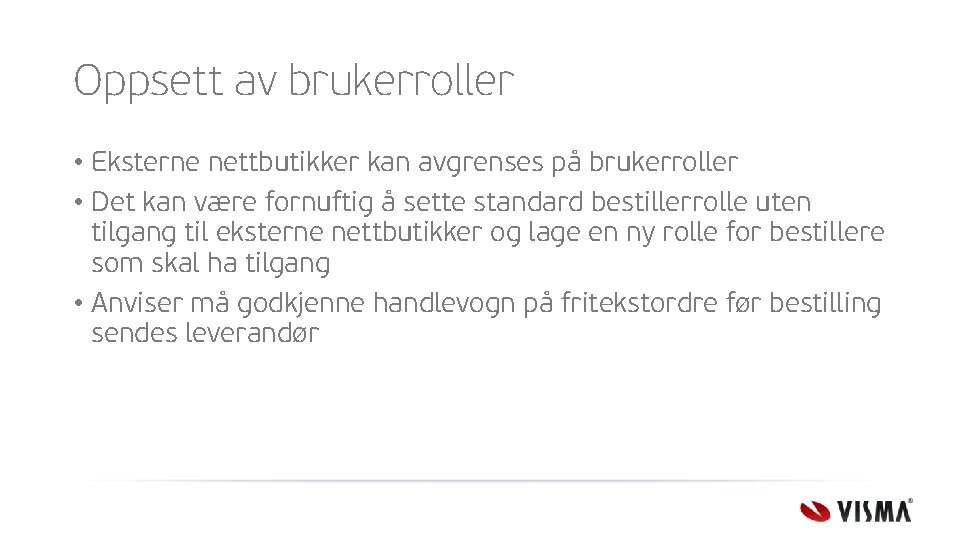 Oppsett av brukerroller • Eksterne nettbutikker kan avgrenses på brukerroller • Det kan være