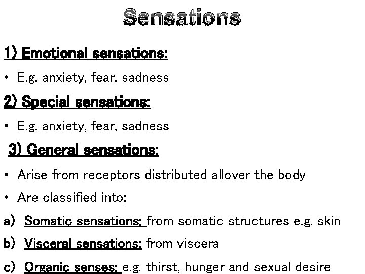 Sensations 1) Emotional sensations: • E. g. anxiety, fear, sadness 2) Special sensations: •