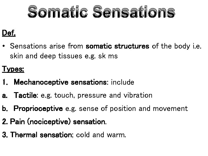 Somatic Sensations Def, • Sensations arise from somatic structures of the body i. e.