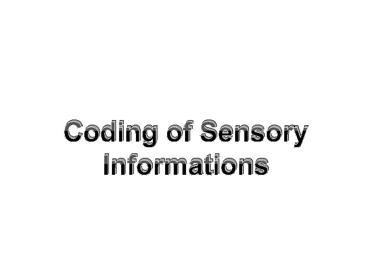 Coding of Sensory Informations 