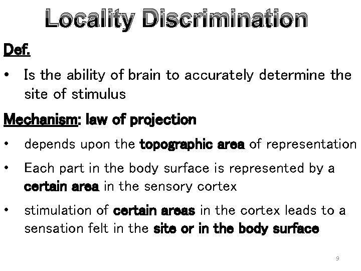 Locality Discrimination Def. • Is the ability of brain to accurately determine the site