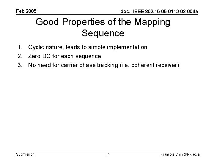 Feb 2005 doc. : IEEE 802. 15 -05 -0113 -02 -004 a Good Properties