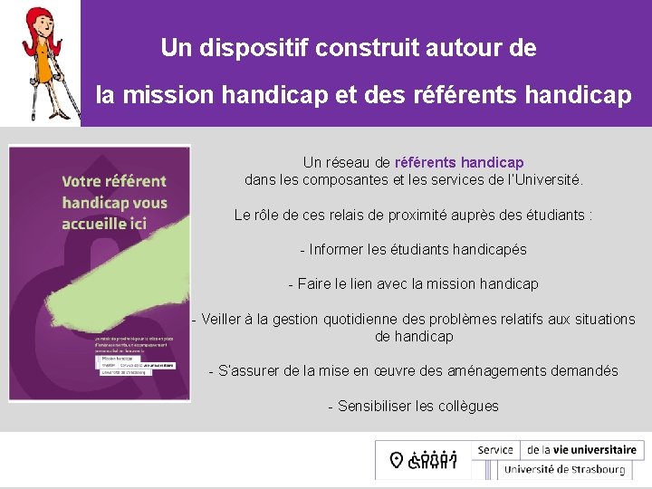 Un dispositif construit autour de la mission handicap et des référents handicap Un réseau