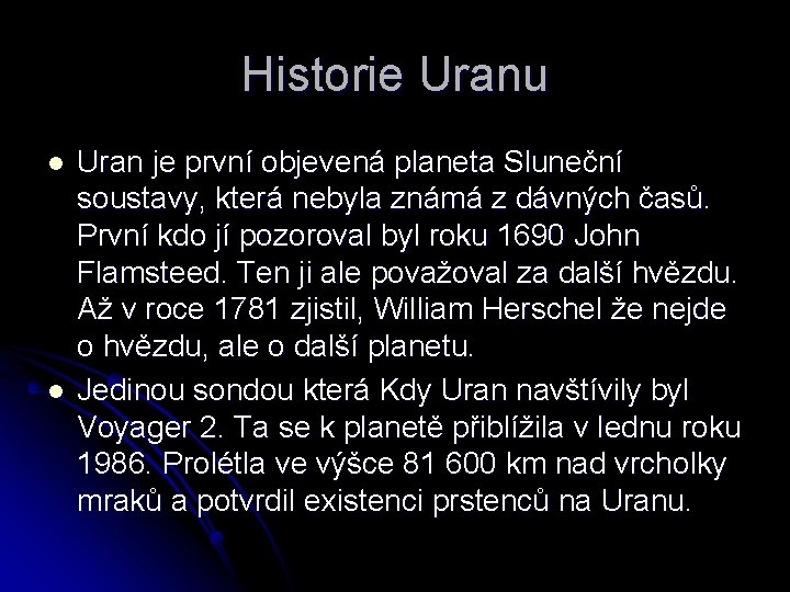Historie Uranu l l Uran je první objevená planeta Sluneční soustavy, která nebyla známá