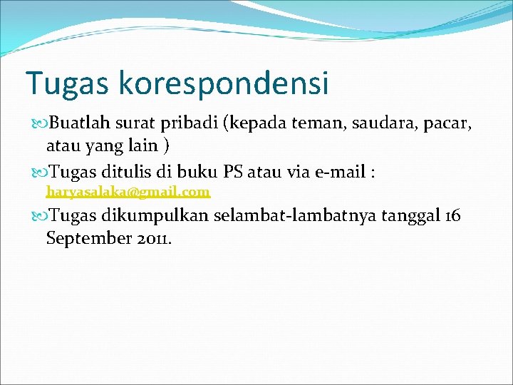 Tugas korespondensi Buatlah surat pribadi (kepada teman, saudara, pacar, atau yang lain ) Tugas