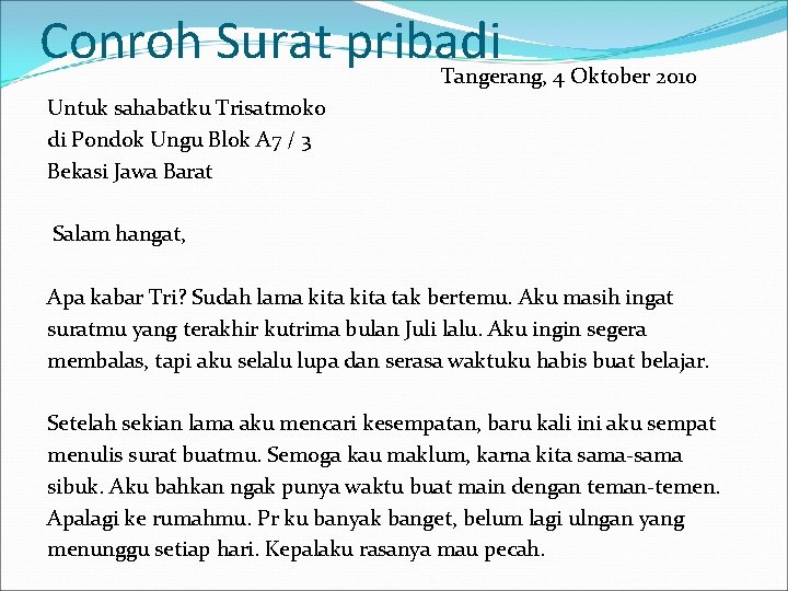 Conroh Surat pribadi Tangerang, 4 Oktober 2010 Untuk sahabatku Trisatmoko di Pondok Ungu Blok