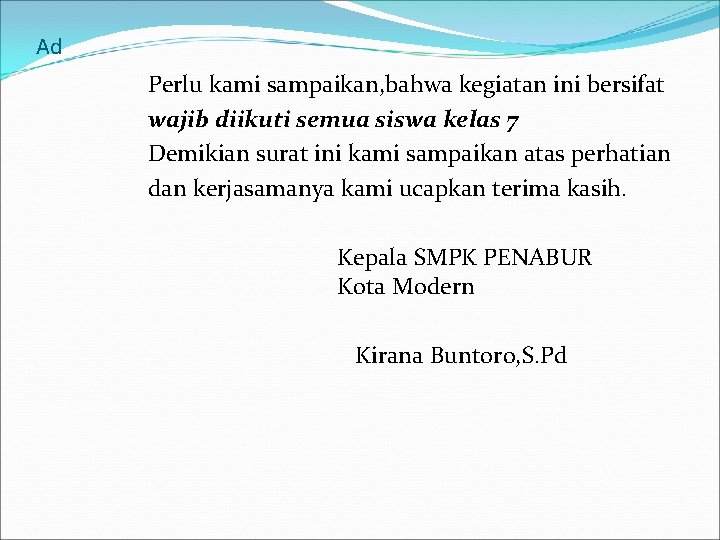 Ad Perlu kami sampaikan, bahwa kegiatan ini bersifat wajib diikuti semua siswa kelas 7