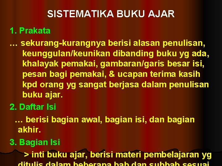 SISTEMATIKA BUKU AJAR 1. Prakata … sekurang-kurangnya berisi alasan penulisan, keunggulan/keunikan dibanding buku yg