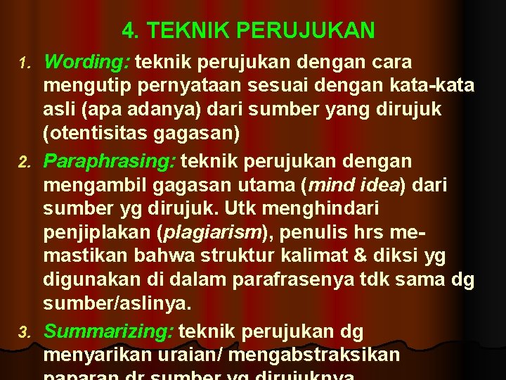 4. TEKNIK PERUJUKAN Wording: teknik perujukan dengan cara mengutip pernyataan sesuai dengan kata-kata asli