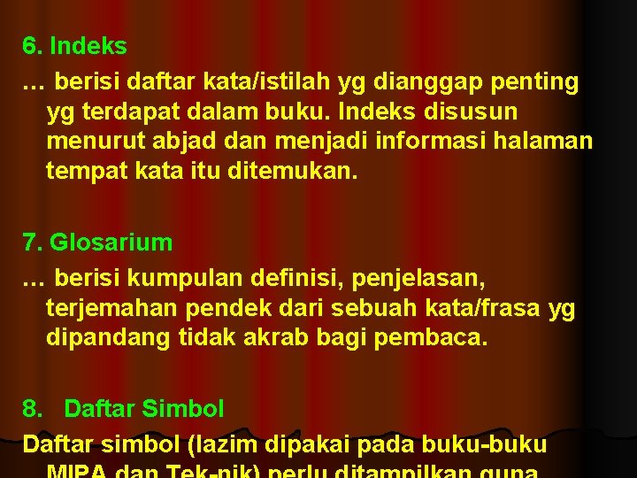 6. Indeks … berisi daftar kata/istilah yg dianggap penting yg terdapat dalam buku. Indeks